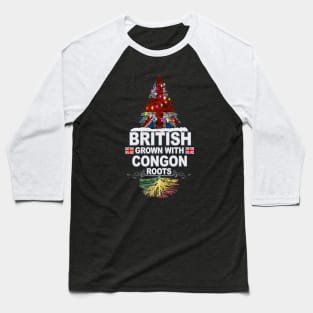 British Grown With Congon Roots - Gift for Congon With Roots From Republic Of The Congo Baseball T-Shirt